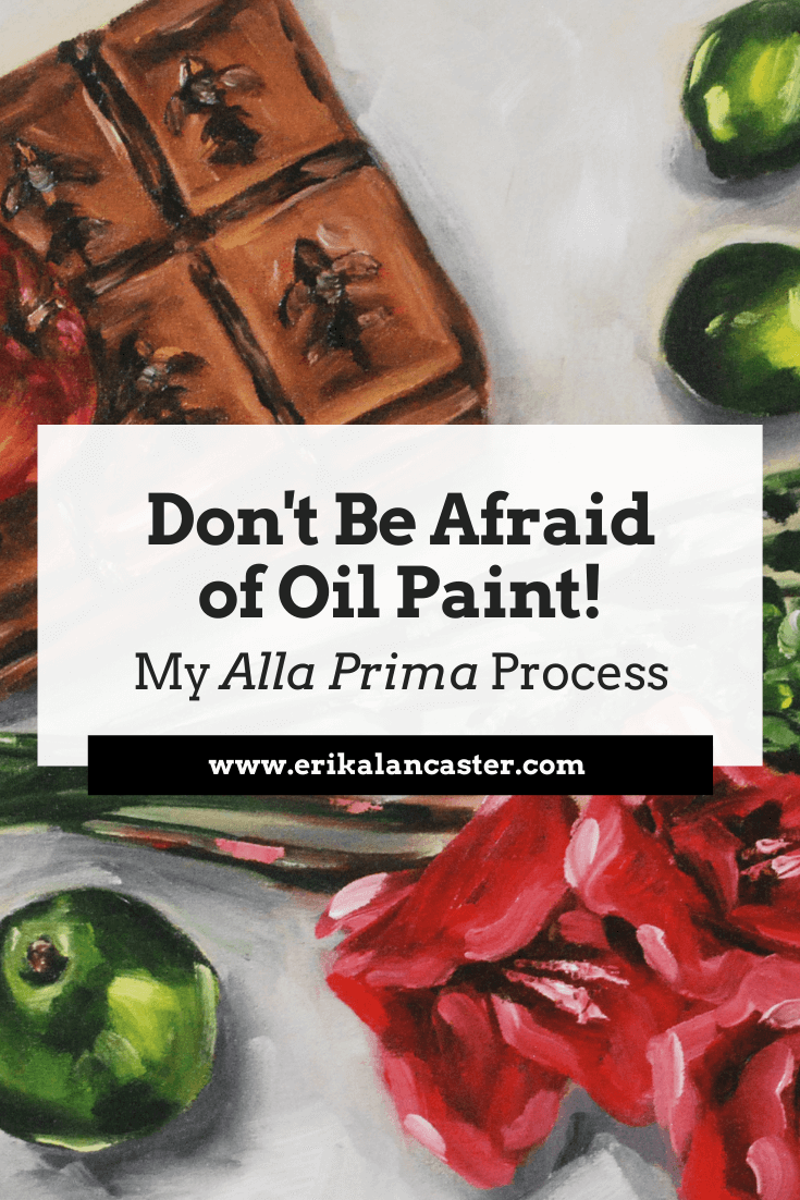 Don't Be Afraid of Oil Paint + My Still Life Oil Painting Process