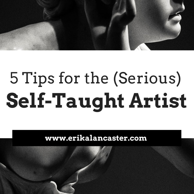 Must Know Tips for the Serious Self-Taught Artist