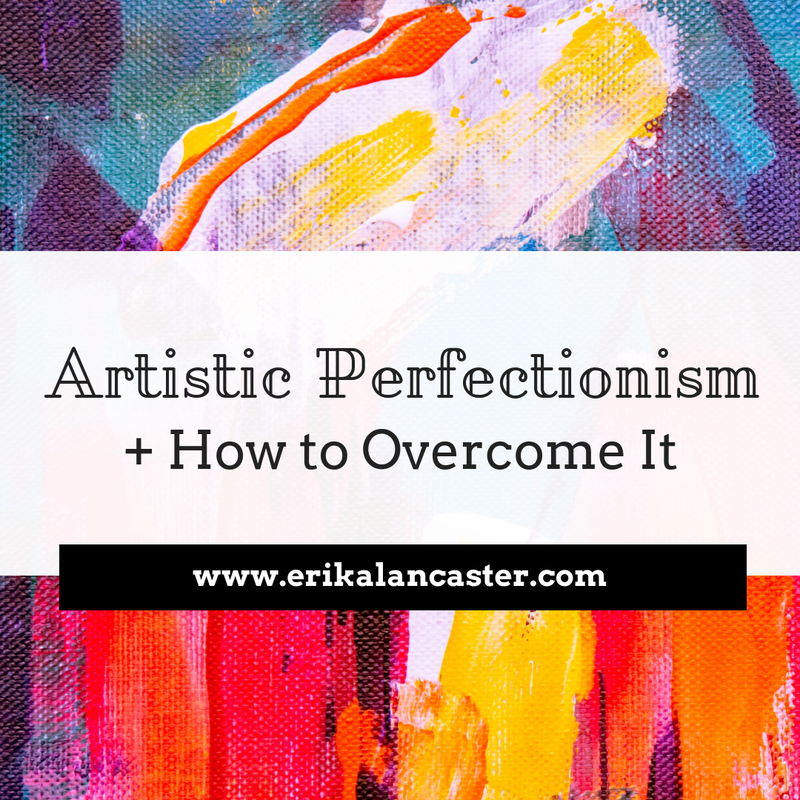 Artistic Perfectionism and How to Overcome It