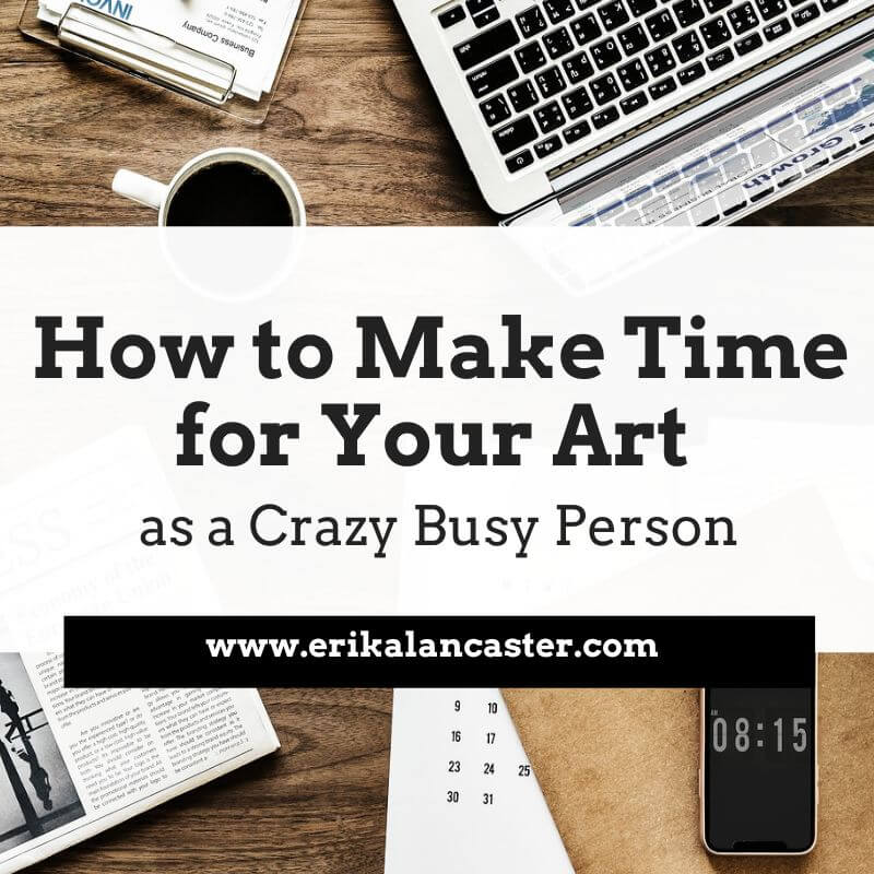 How to Make Time for Your Art Practice