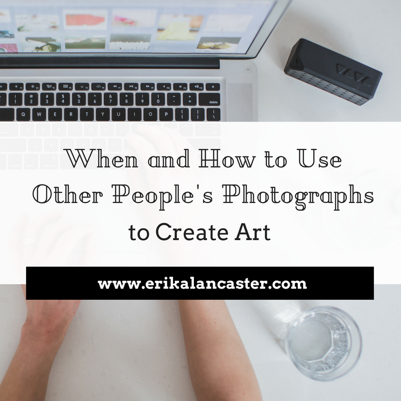 When and How to Use Other People's Photographs to Create Art