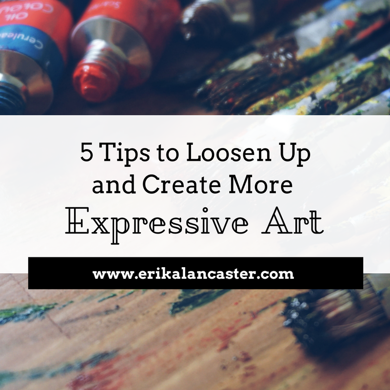 Tips to Loosen Up and Create Expressive Art