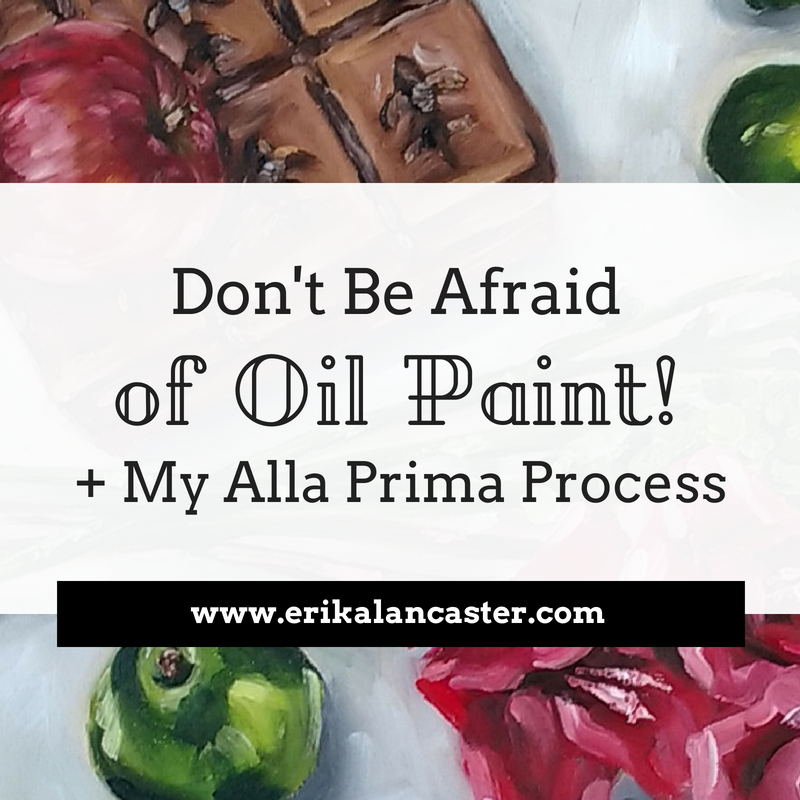 Don't Be Afraid of Oil Paint My Alla Prima Process