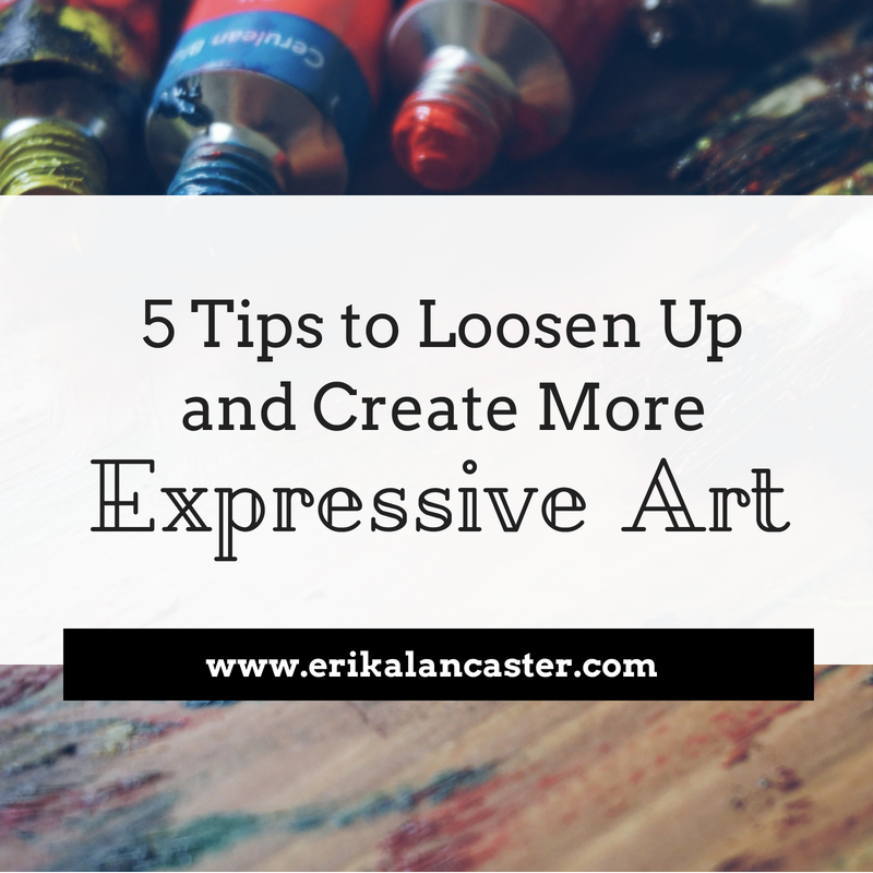 Tips to Loosen Up and Create More Expressive Art