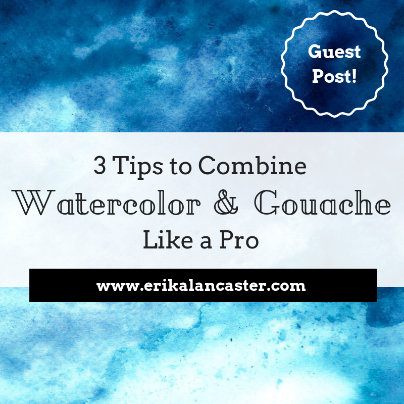 Tips to Combine Watercolor and Gouache Like a Pro