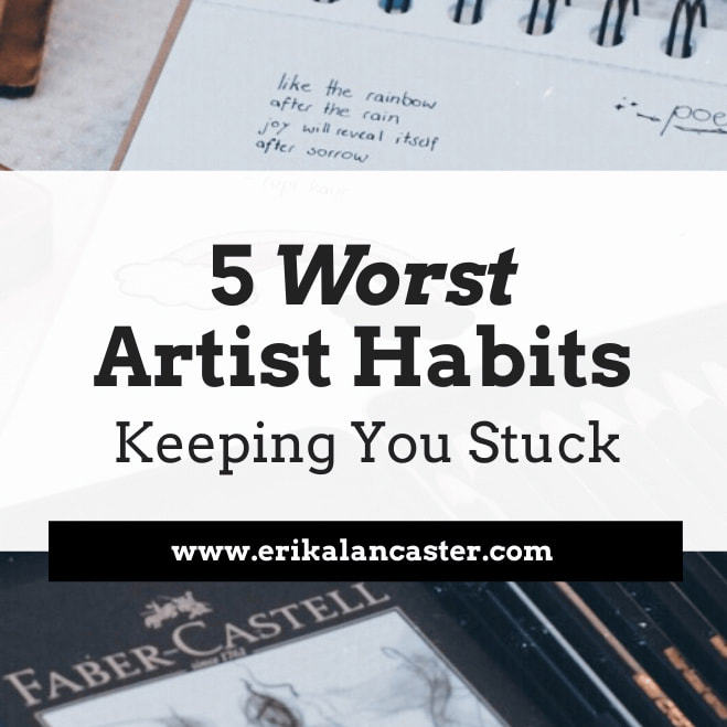 5 Worst Artist Habits Keeping You Stuck